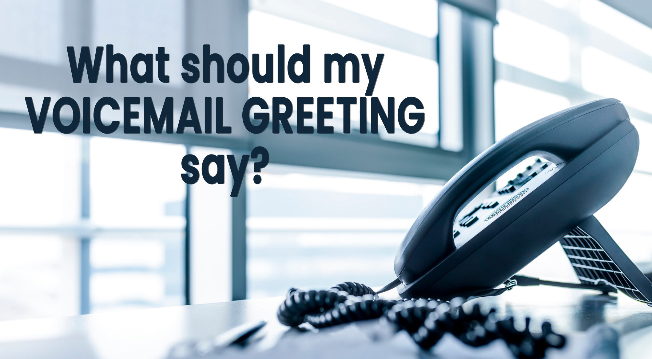 Easy On Hold | Blog - Voicemail Greeting